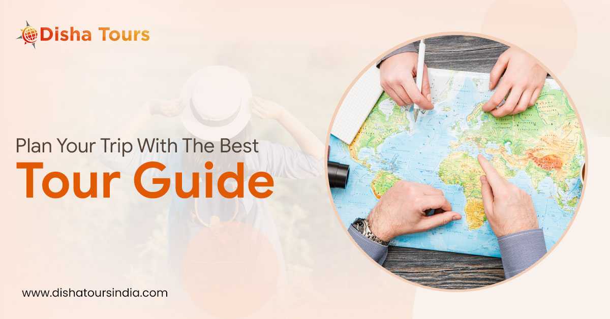 Plan Your Trip With Best Tour Guide