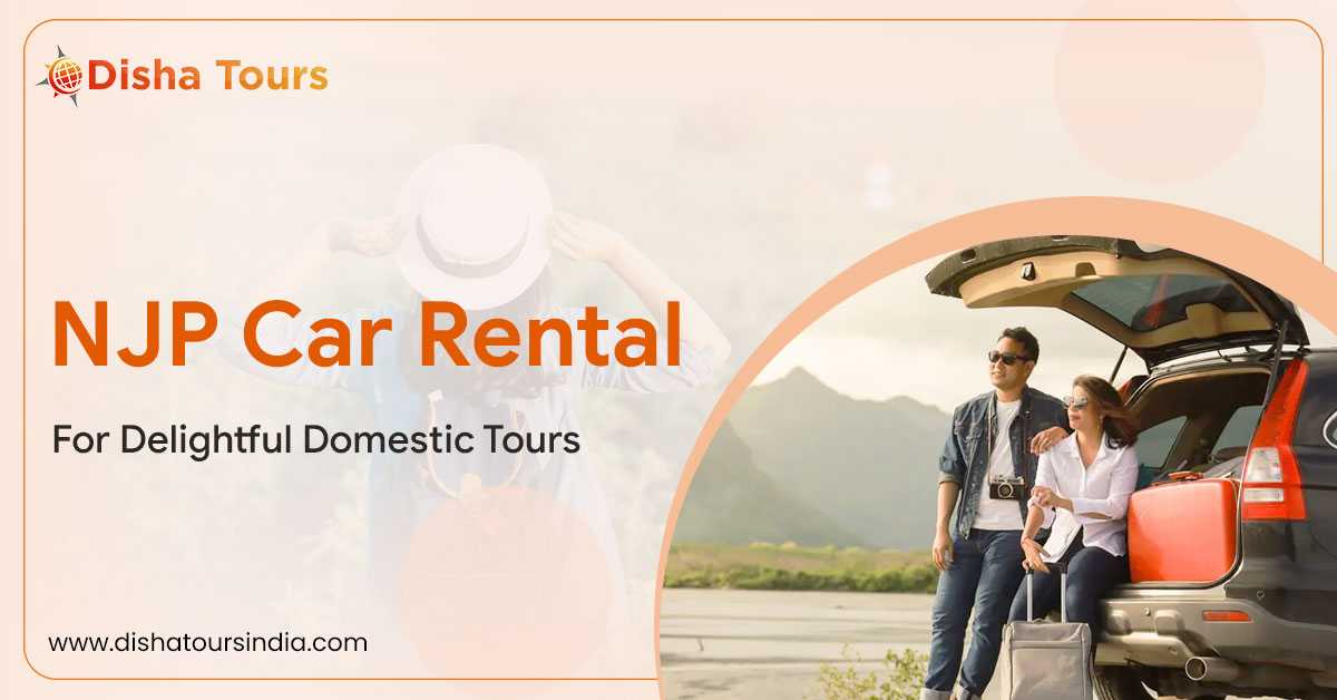 NJP Car Rental For Delightful Domestic Tours
